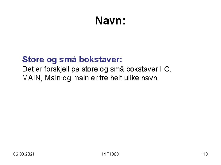 Navn: Store og små bokstaver: Det er forskjell på store og små bokstaver I