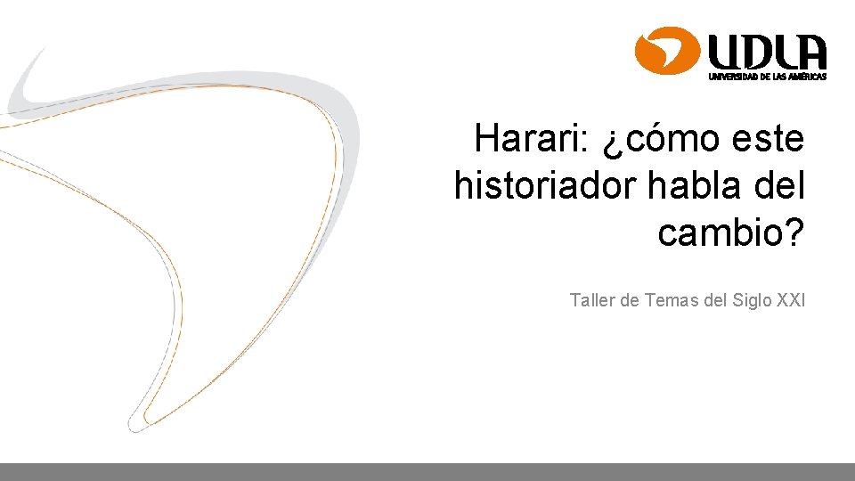 Harari: ¿cómo este historiador habla del cambio? Taller de Temas del Siglo XXI 