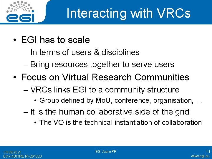 Interacting with VRCs • EGI has to scale – In terms of users &