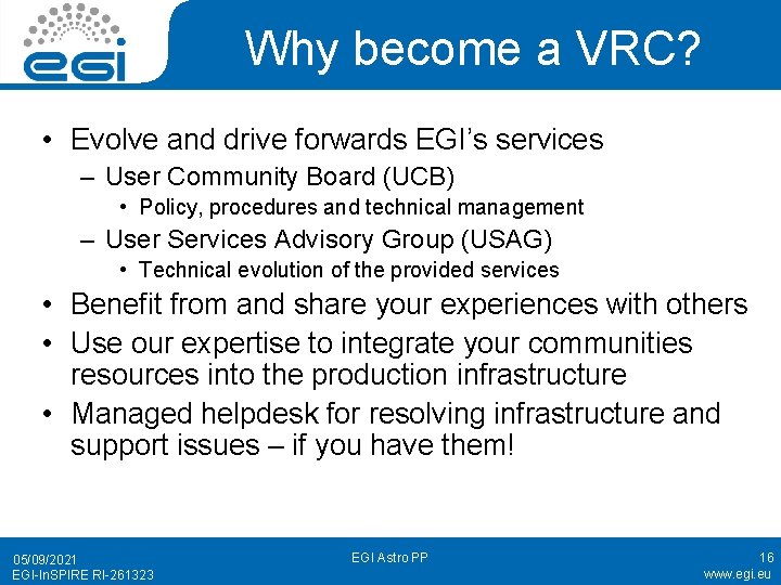 Why become a VRC? • Evolve and drive forwards EGI’s services – User Community