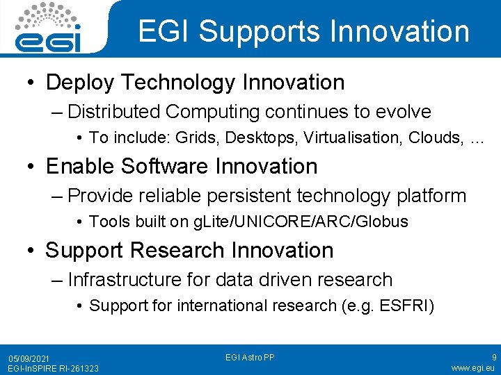 EGI Supports Innovation • Deploy Technology Innovation – Distributed Computing continues to evolve •