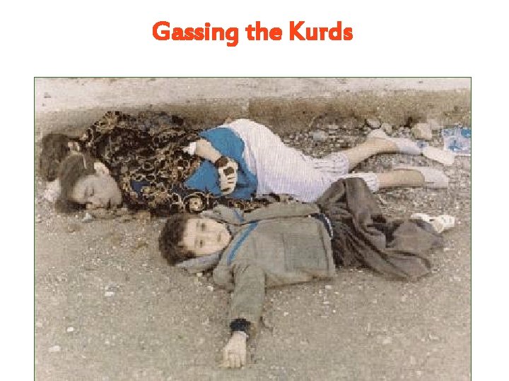 Gassing the Kurds Gassing the Kurds