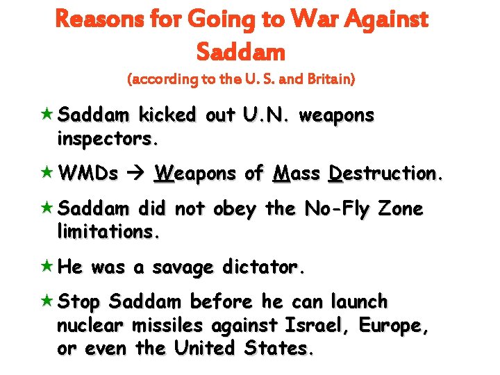 Reasons for Going to War Against Saddam (according to the U. S. and Britain) Reasons for Going to War Against Saddam (according to the U. S. and Britain)