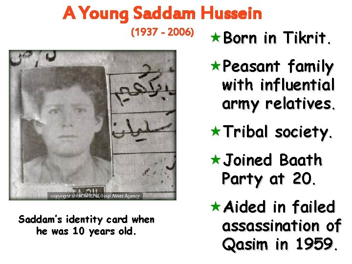A Young Saddam Hussein (1937 - 2006) «Born in Tikrit. «Peasant family with influential A Young Saddam Hussein (1937 - 2006) «Born in Tikrit. «Peasant family with influential