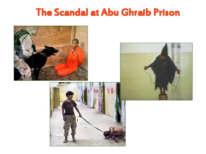 The Scandal at Abu Ghraib Prison The Scandal at Abu Ghraib Prison