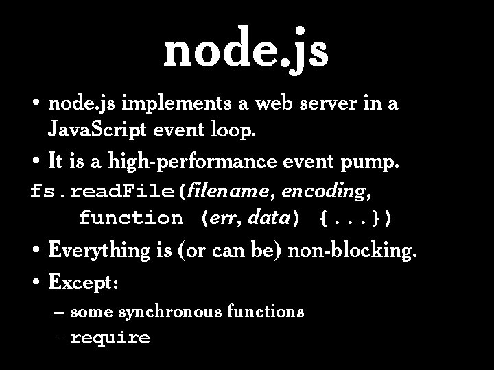 node. js • node. js implements a web server in a Java. Script event