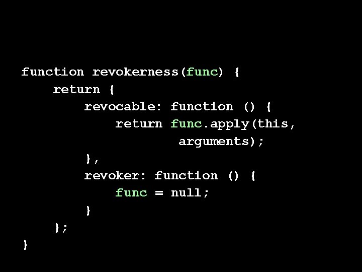 function revokerness(func) { return { revocable: function () { return func. apply(this, arguments); },