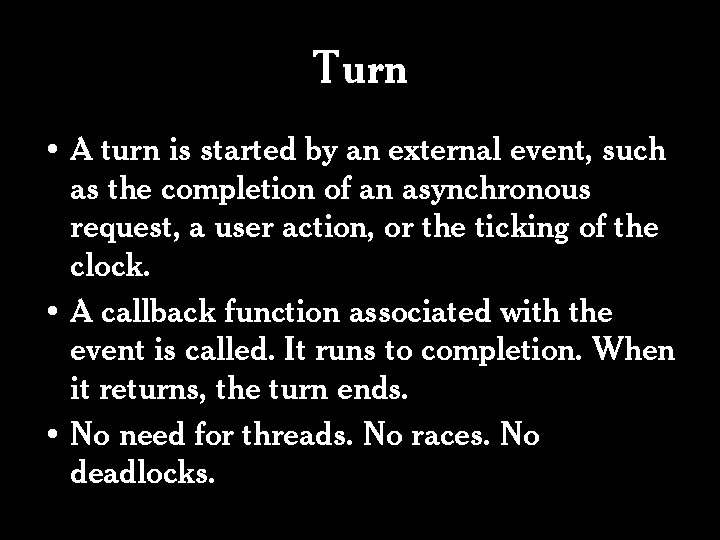 Turn • A turn is started by an external event, such as the completion