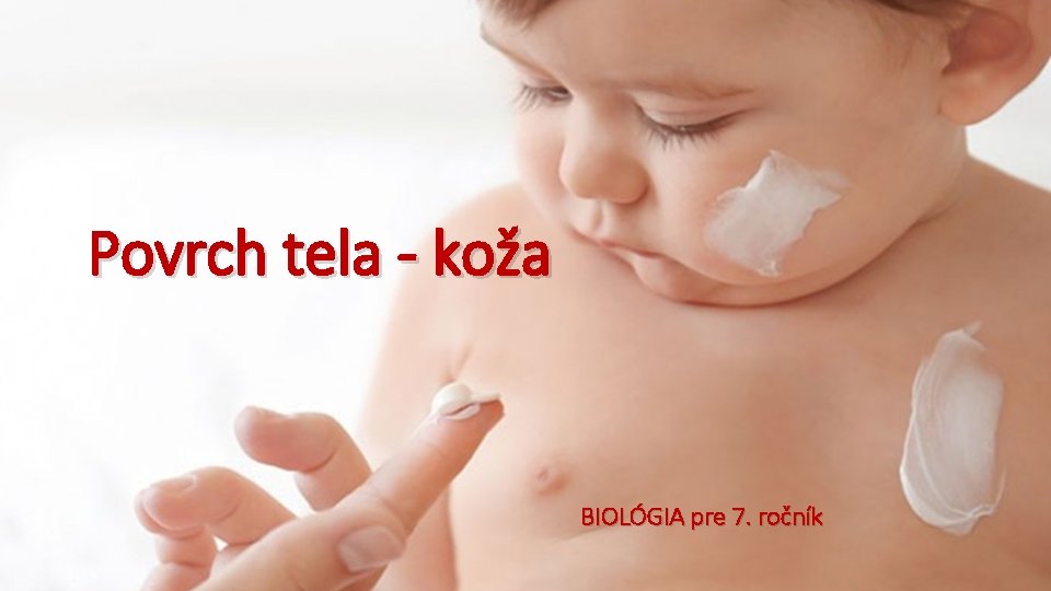 Povrch tela - koža BIOLÓGIA pre 7. ročník 