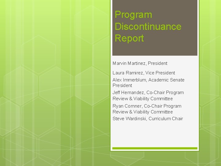 Program Discontinuance Report Marvin Martinez, President Laura Ramirez, Vice President Alex Immerblum, Academic Senate