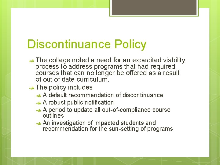 Discontinuance Policy The college noted a need for an expedited viability process to address