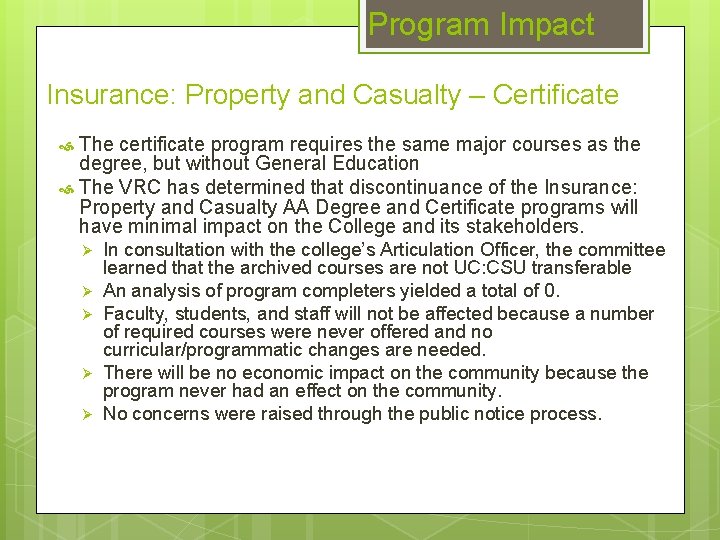Program Impact Insurance: Property and Casualty – Certificate The certificate program requires the same