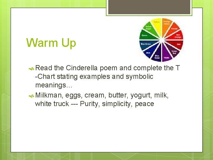 Warm Up Read the Cinderella poem and complete the T -Chart stating examples and