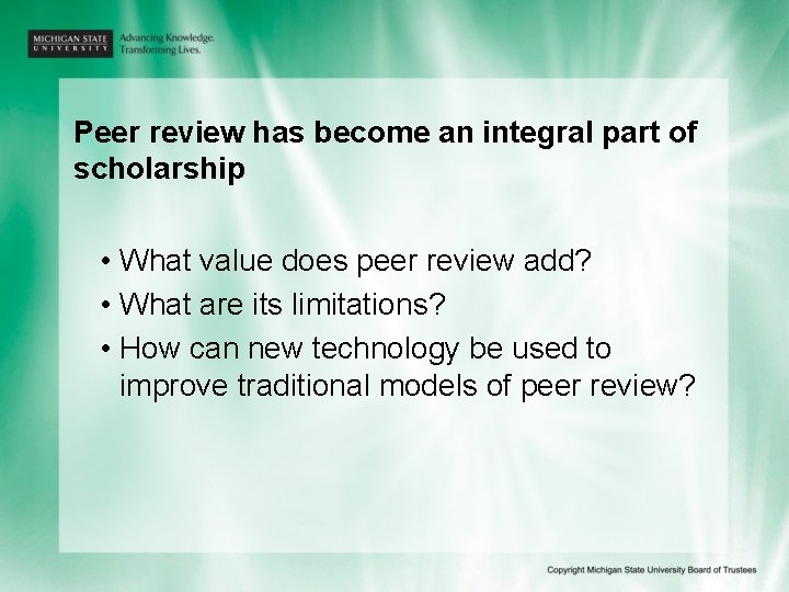 Peer review has become an integral part of scholarship • What value does peer