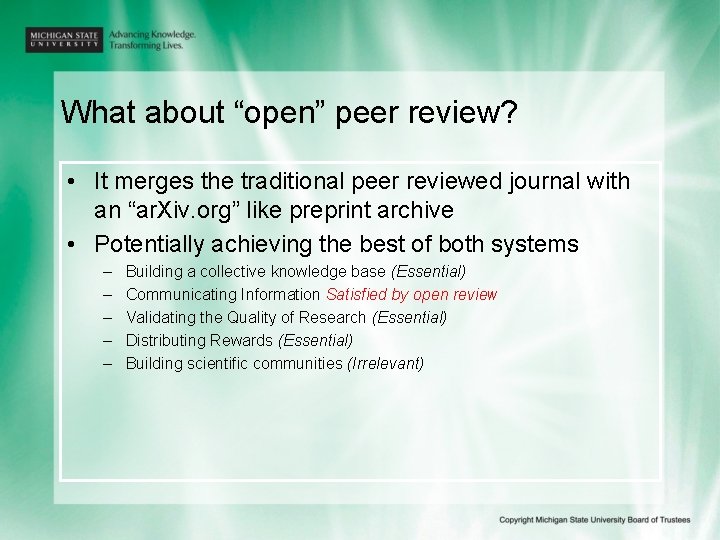 What about “open” peer review? • It merges the traditional peer reviewed journal with