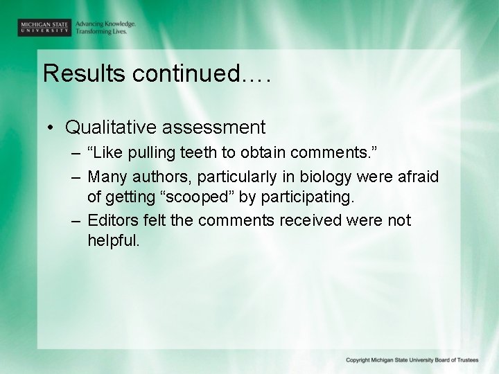 Results continued…. • Qualitative assessment – “Like pulling teeth to obtain comments. ” –