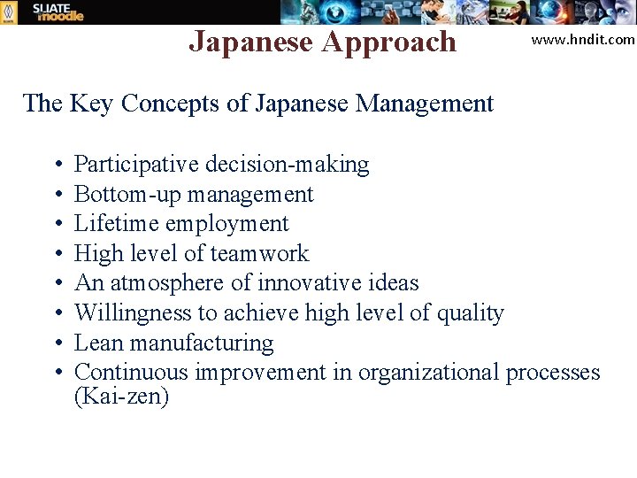 Japanese Approach www. hndit. com The Key Concepts of Japanese Management • • Participative