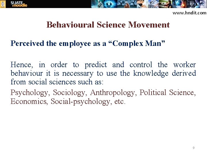 www. hndit. com Behavioural Science Movement Perceived the employee as a “Complex Man” Hence,