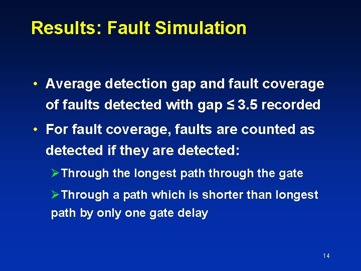 Results: Fault Simulation • Average detection gap and fault coverage of faults detected with