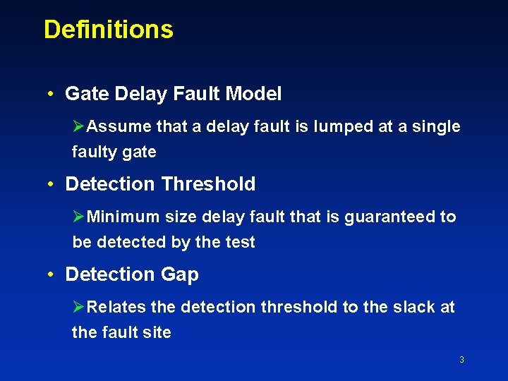 Definitions • Gate Delay Fault Model ØAssume that a delay fault is lumped at