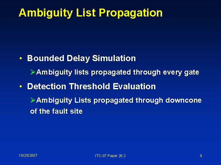 Ambiguity List Propagation • Bounded Delay Simulation ØAmbiguity lists propagated through every gate •