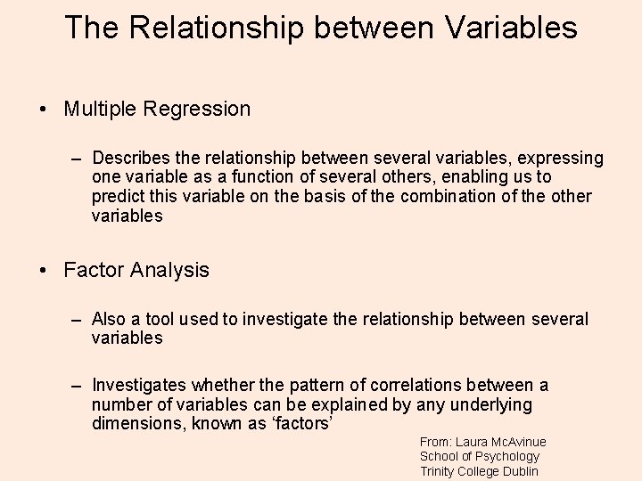 The Relationship between Variables • Multiple Regression – Describes the relationship between several variables,