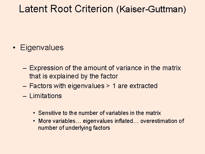 Latent Root Criterion (Kaiser-Guttman) • Eigenvalues – Expression of the amount of variance in