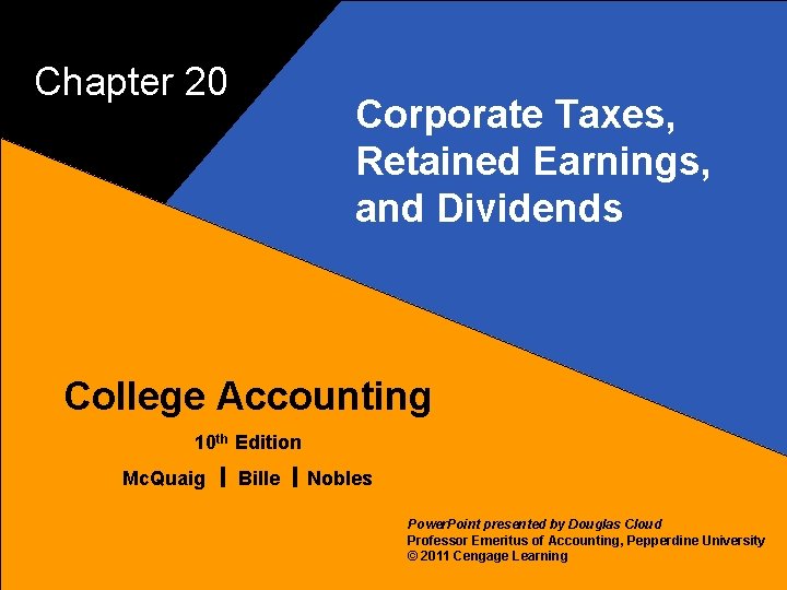 Chapter 20 1 Corporate Taxes, Retained Earnings, and Dividends College Accounting 10 th Edition