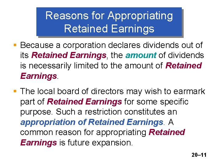 Reasons for Appropriating Retained Earnings § Because a corporation declares dividends out of its