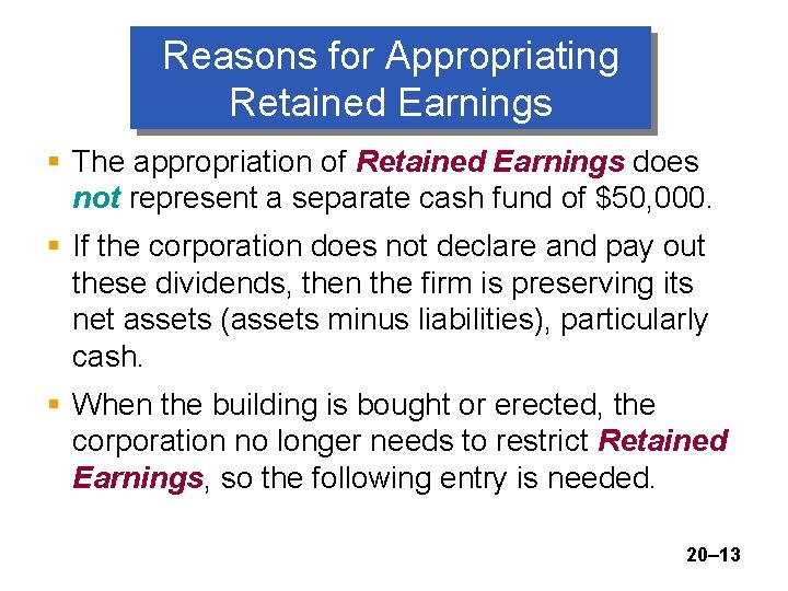 Reasons for Appropriating Retained Earnings § The appropriation of Retained Earnings does not represent