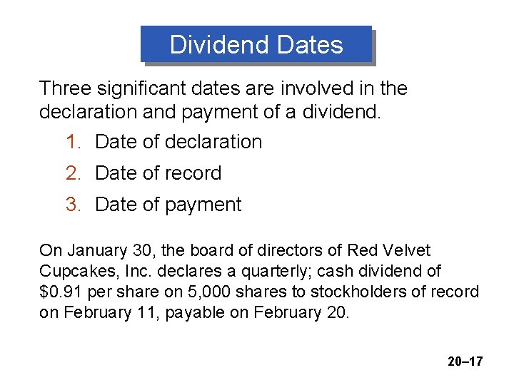 Dividend Dates Three significant dates are involved in the declaration and payment of a