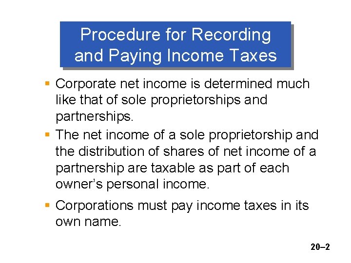 Procedure for Recording and Paying Income Taxes § Corporate net income is determined much
