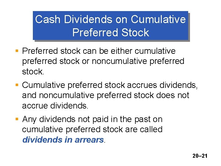 Cash Dividends on Cumulative Preferred Stock § Preferred stock can be either cumulative preferred