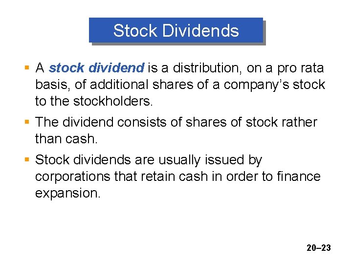Stock Dividends § A stock dividend is a distribution, on a pro rata basis,