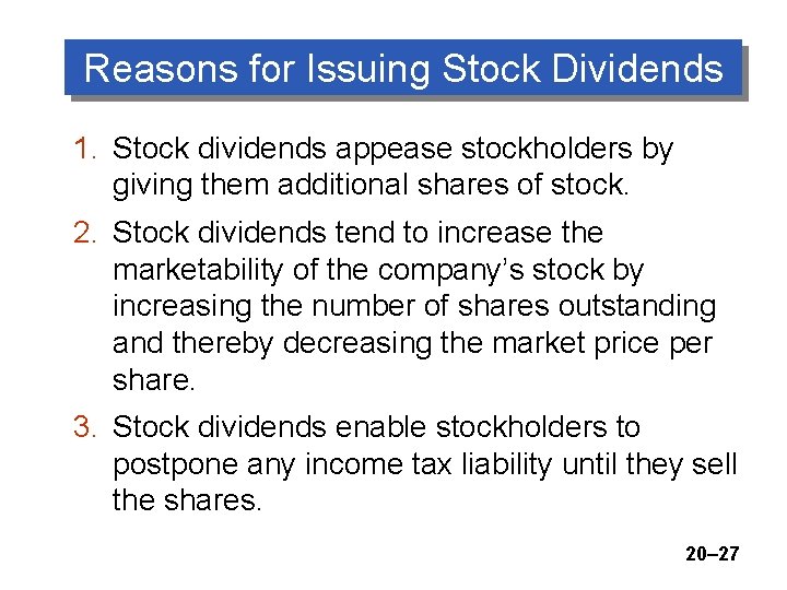 Reasons for Issuing Stock Dividends 1. Stock dividends appease stockholders by giving them additional