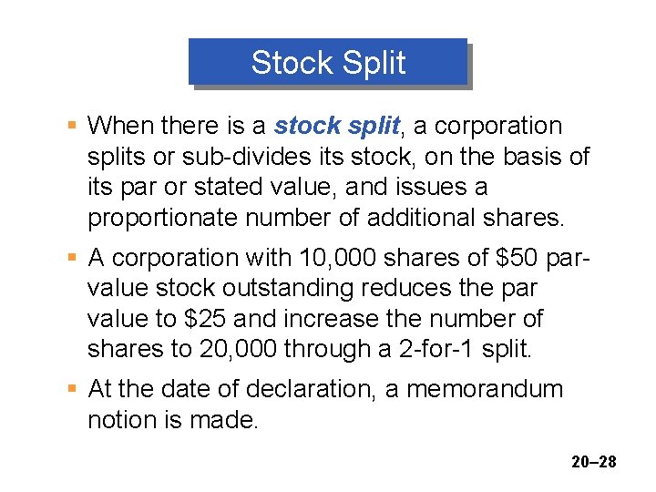 Stock Split § When there is a stock split, a corporation splits or sub-divides