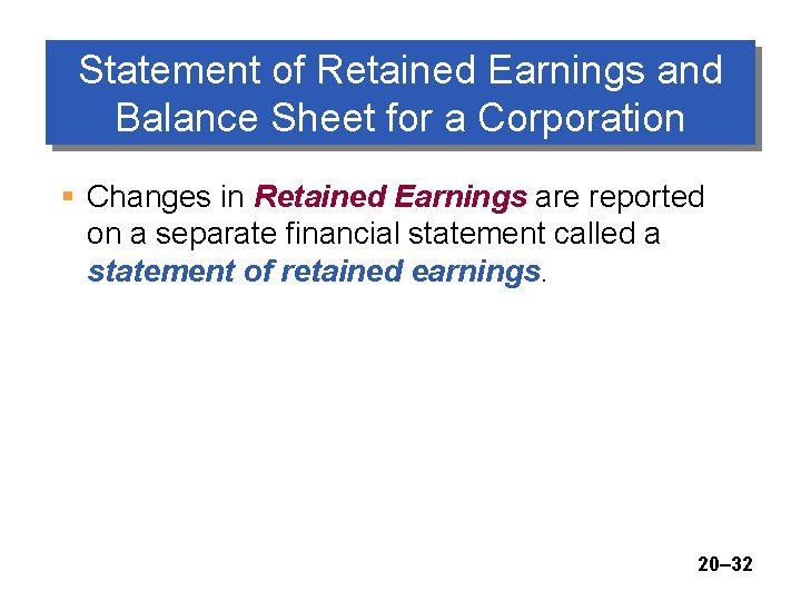 Statement of Retained Earnings and Balance Sheet for a Corporation § Changes in Retained