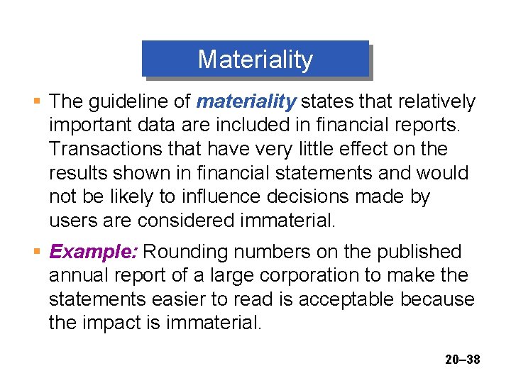 Materiality § The guideline of materiality states that relatively important data are included in
