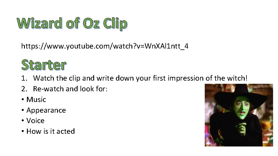 Wizard of Oz Clip https: //www. youtube. com/watch? v=Wn. XAl 1 ntt_4 Starter 1.