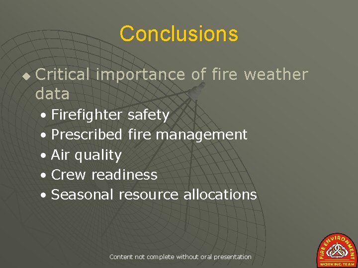 Conclusions u Critical importance of fire weather data • Firefighter safety • Prescribed fire