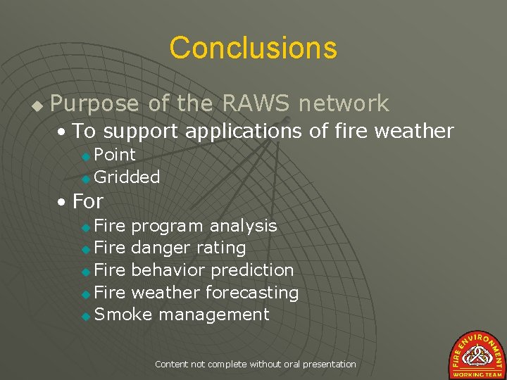 Conclusions u Purpose of the RAWS network • To support applications of fire weather