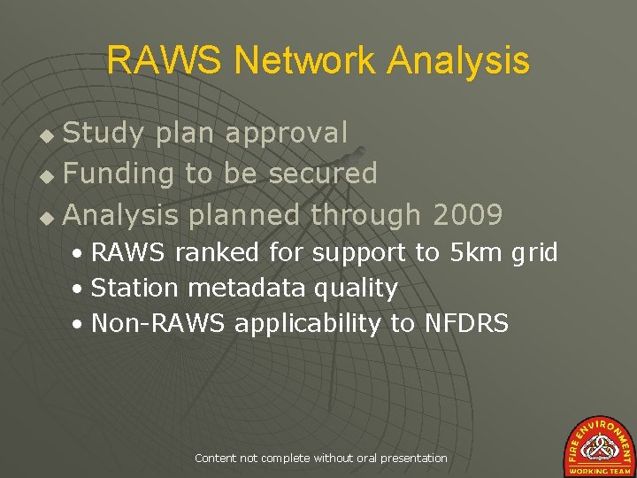 RAWS Network Analysis Study plan approval u Funding to be secured u Analysis planned
