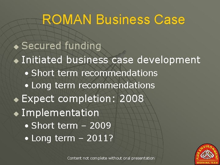 ROMAN Business Case Secured funding u Initiated business case development u • Short term