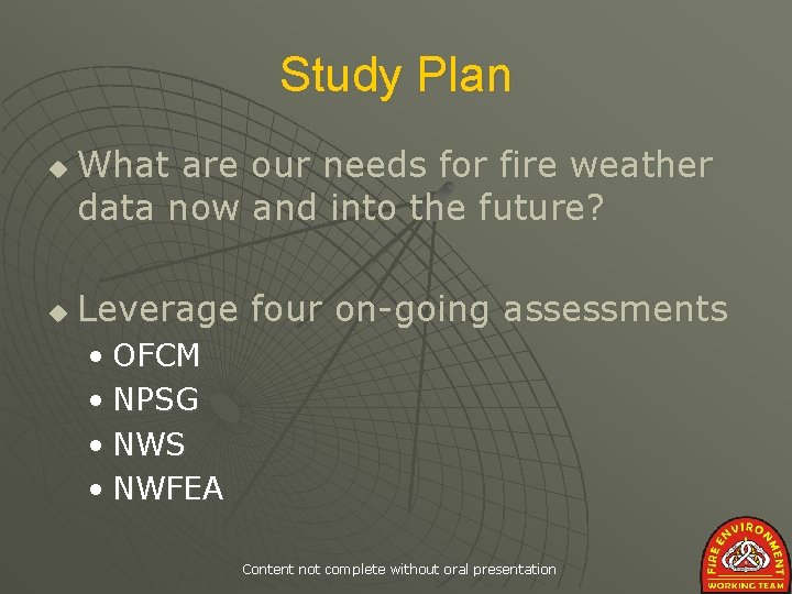 Study Plan u u What are our needs for fire weather data now and