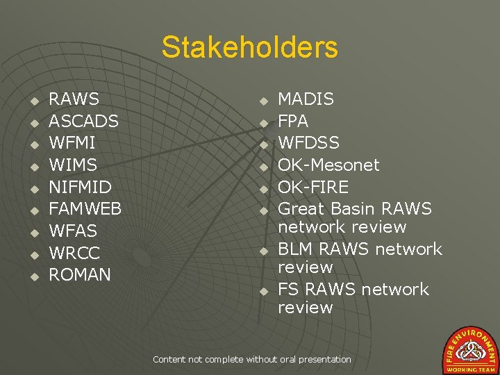 Stakeholders u u u u u RAWS ASCADS WFMI WIMS NIFMID FAMWEB WFAS WRCC