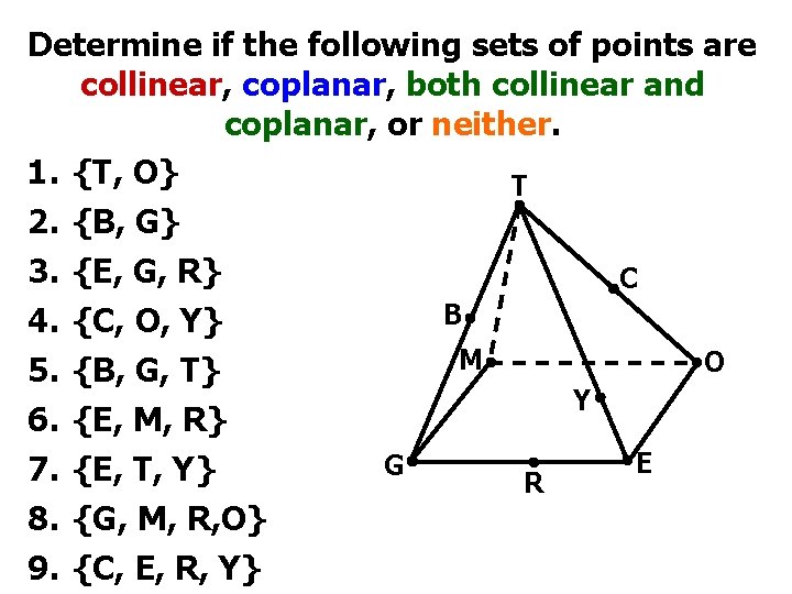 Determine if the following sets of points are collinear, coplanar, both collinear and coplanar,
