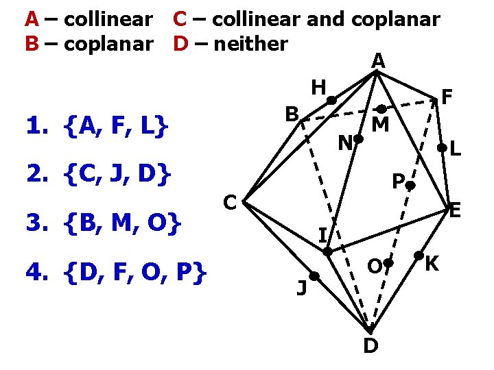 A – collinear C – collinear and coplanar B – coplanar D – neither