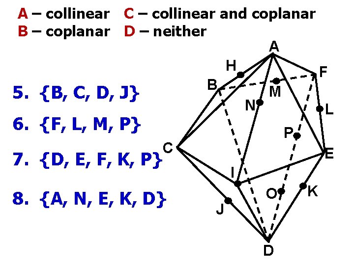 A – collinear C – collinear and coplanar B – coplanar D – neither