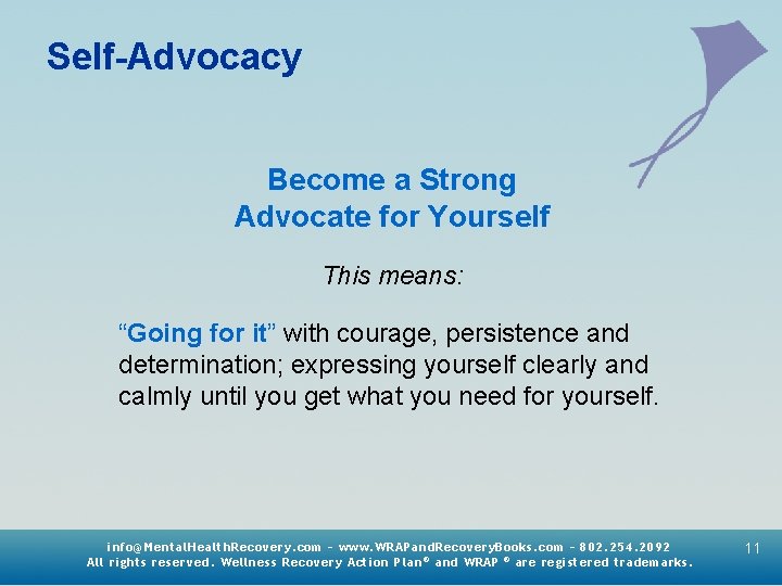 Self-Advocacy Become a Strong Advocate for Yourself This means: “Going for it” with courage,