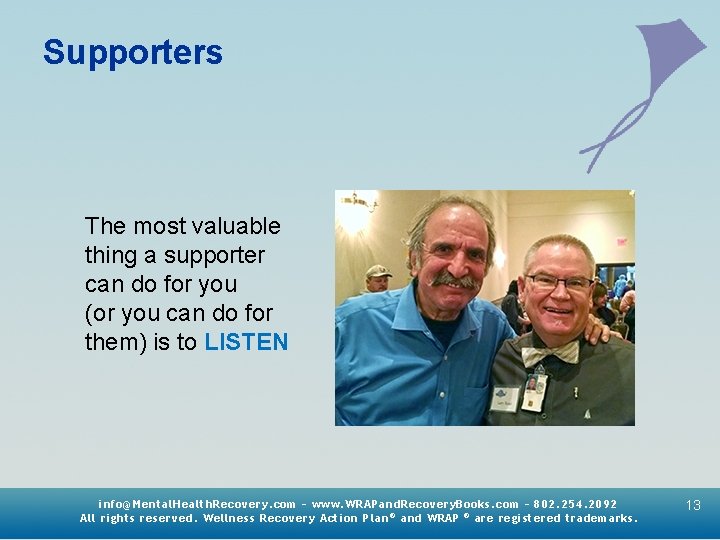 Supporters The most valuable thing a supporter can do for you (or you can